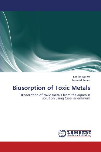 Cover for Fazeelat Tahira · Biosorption of Toxic Metals: Biosorption of Toxic Metals from the Aqueous Solution Using Cicer Arientinum (Pocketbok) (2013)