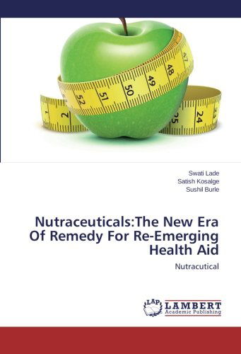 Cover for Sushil Burle · Nutraceuticals:the New Era of Remedy for Re-emerging Health Aid: Nutracutical (Paperback Book) (2014)