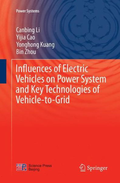 Influences of Electric Vehicles on Power System and Key Technologies of Vehicle-to-Grid - Power Systems - Canbing Li - Böcker - Springer-Verlag Berlin and Heidelberg Gm - 9783662570029 - 25 april 2018