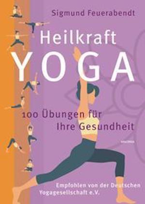 Cover for Sigmund Feuerabendt · Heilkraft Yoga. 100 Übungen für Ihre Gesundheit. Empfohlen von der Deutschen Yogagesellschaft e. V. (Paperback Book) (2022)