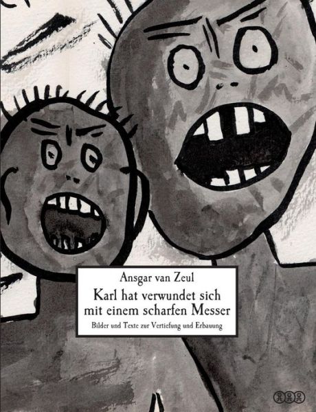 Cover for Ansgar Van Zeul · Karl Hat Verwundet Sich Mit Einem Scharfen Messer (Paperback Book) [German edition] (2016)