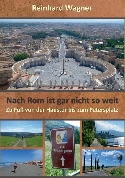 Cover for Reinhard Wagner · Nach Rom Ist Gar Nicht So Weit (Paperback Book) [German edition] (2014)