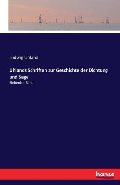 Uhlands Schriften zur Geschichte der Dichtung und Sage - Ludwig Uhland - Books - Hansebooks - 9783741150029 - May 26, 2016