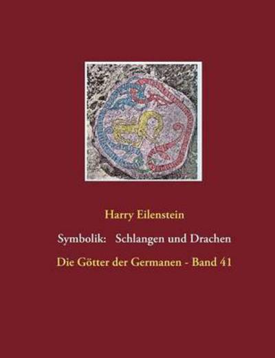Cover for Harry Eilenstein · Die Symbolik der Schlangen und Drachen: Die Gotter der Germanen - Band 41 (Paperback Book) (2017)