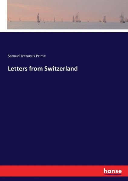 Cover for Samuel Irenaeus Prime · Letters from Switzerland (Pocketbok) (2017)