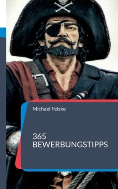 Cover for Michael Felske · 365 Bewerbungstipps (Paperback Book) (2023)