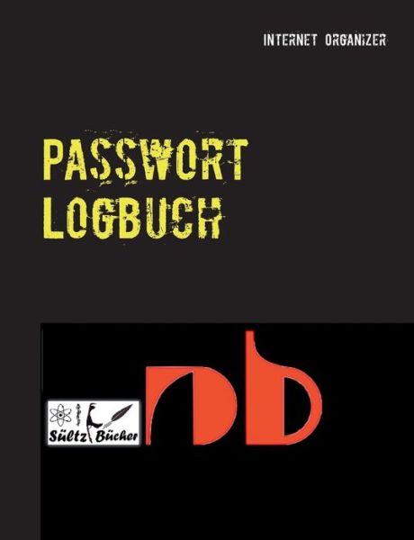 Cover for Renate Sultz · Passwort Logbuch: ...inkl. Austrennseiten / Nachlassseiten zum Aufbewahren fur Schliessfach, Testament, Anwalt... (Taschenbuch) (2019)