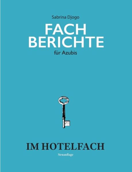 Cover for Sabrina Djogo · Fachberichte fur Azubis im Hotelfach: Ausbildung Hotelfachmann / Hotelfachfrau (Paperback Book) (2020)