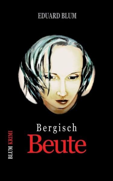 Cover for Eduard Blum · Bergisch Beute: Kriminalroman (Paperback Bog) (2020)