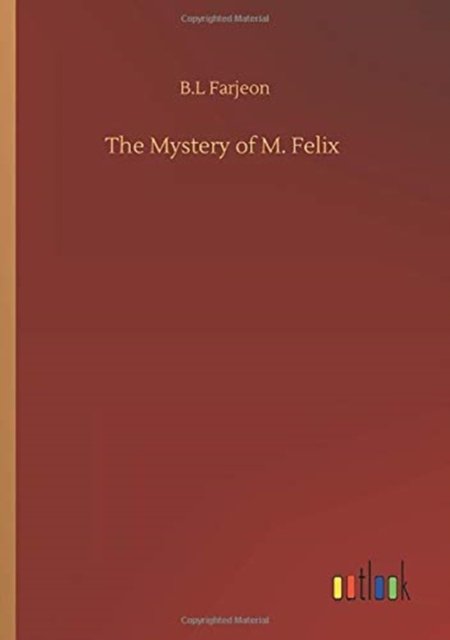 Cover for B L Farjeon · The Mystery of M. Felix (Paperback Bog) (2020)