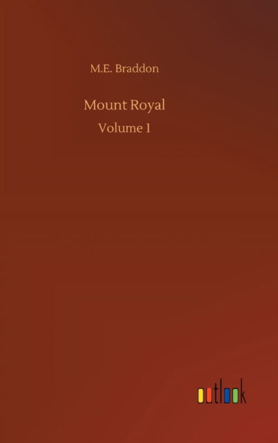 Cover for M E Braddon · Mount Royal: Volume 1 (Hardcover Book) (2020)