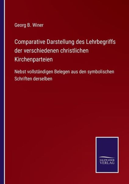 Cover for Georg B Winer · Comparative Darstellung des Lehrbegriffs der verschiedenen christlichen Kirchenparteien (Paperback Book) (2021)