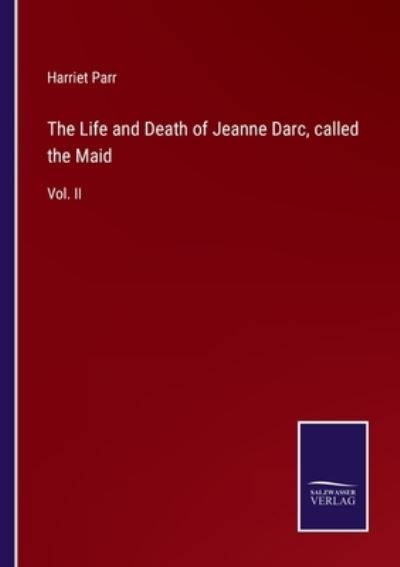 Cover for Harriet Parr · The Life and Death of Jeanne Darc, called the Maid (Paperback Book) (2022)