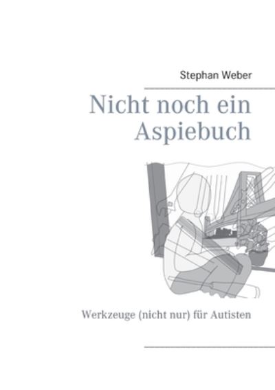 Cover for Stephan Weber · Nicht noch ein Aspiebuch (Pocketbok) (2021)