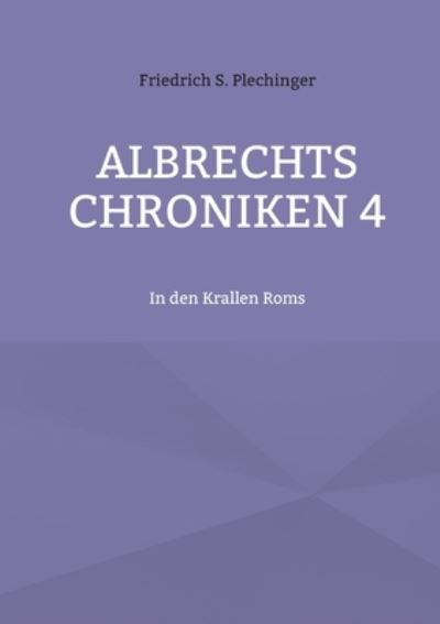 Cover for Friedrich S. Plechinger · Albrechts Chroniken 4 (Paperback Book) (2022)