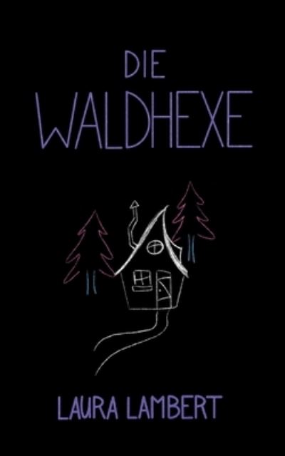 Cover for Laura Lambert · Die Waldhexe (Paperback Book) (2022)