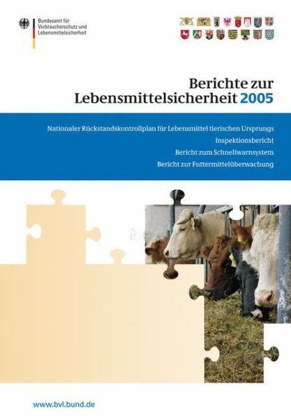 Berichte Zur Lebensmittelsicherheit 2005: Nationaler R Ckstandskontrollplan Fur Lebensmittel Tierischen Ursprungs; Inspektionsbericht; Bericht Zum Sch - Bvl-Reporte (Paperback Book) (2007)