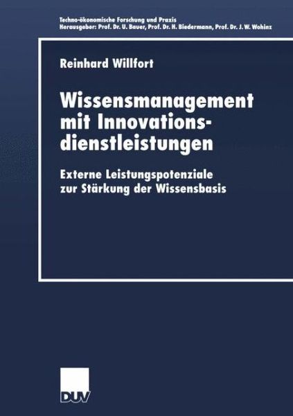 Cover for Reinhard Willfort · Wissensmanagement Mit Innovationsdienstleistungen: Externe Leistungspotenziale Zur Starkung Der Wissensbasis - Techno-OEkonomische Forschung Und Praxis (Taschenbuch) [2001 edition] (2001)