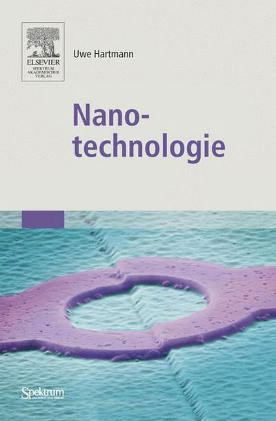 Nanotechnologie - Uwe Hartmann - Books - Spektrum Akademischer Verlag - 9783827418029 - August 10, 2006