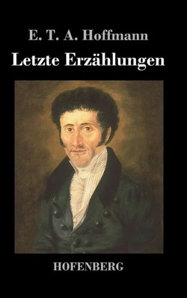 Cover for E T a Hoffmann · Letzte Erzahlungen (Hardcover Book) (2016)
