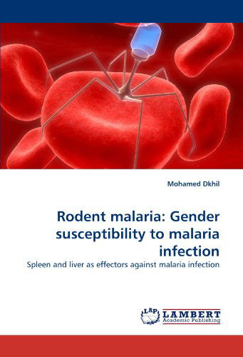 Cover for Mohamed Dkhil · Rodent Malaria: Gender Susceptibility to Malaria Infection: Spleen and Liver As Effectors Against Malaria Infection (Paperback Book) (2011)