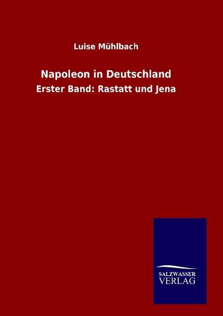 Napoleon in Deutschland - Mühlbach - Kirjat -  - 9783846062029 - sunnuntai 3. tammikuuta 2016