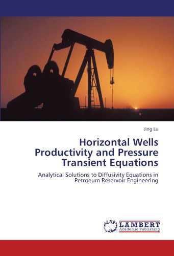 Cover for Jing Lu · Horizontal Wells Productivity and Pressure Transient Equations: Analytical Solutions to Diffusivity Equations in Petroeum Reservoir Engineering (Paperback Bog) (2011)
