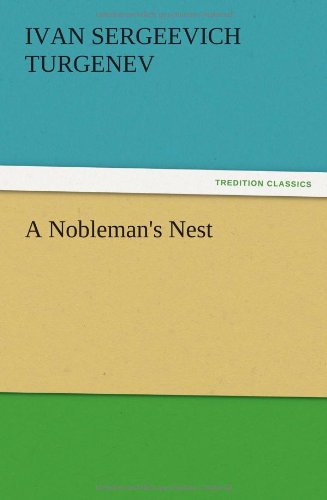 A Nobleman's Nest - Ivan Sergeevich Turgenev - Books - TREDITION CLASSICS - 9783847221029 - December 12, 2012
