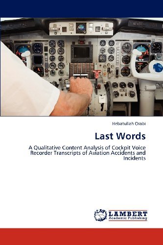 Cover for Hebatullah Orabi · Last Words: a Qualitative Content Analysis of Cockpit Voice Recorder Transcripts of Aviation Accidents and Incidents (Pocketbok) (2012)