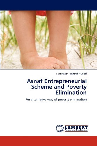 Cover for Yusrinadini Zahirah Yusuff · Asnaf Entrepreneurial Scheme and Poverty Elimination: an Alternative Way of Poverty Elimination (Pocketbok) (2012)