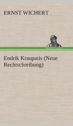 Cover for Ernst Wichert · Endrik Kraupatis (Neue Rechtschreibung) (German Edition) (Hardcover Book) [German edition] (2013)
