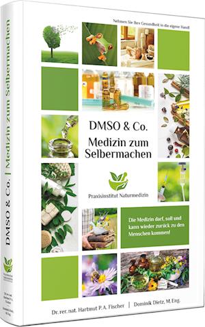 Cover for Dr. rer. nat. Hartmut P. A. Fischer · Medizin zum Selbermachen mit DMSO &amp; Co. (Book) (2022)