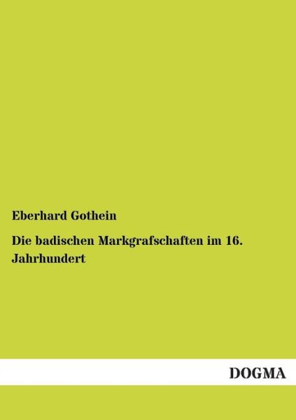 Cover for Eberhard Gothein · Die badischen Markgrafschaften im 16. Jahrhundert (Paperback Book) [German edition] (2012)