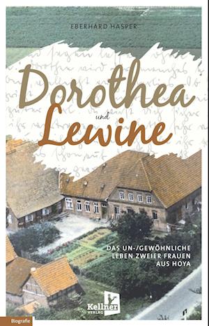 Dorothea und Lewine - Eberhard Hasper - Boeken - Kellner Verlag - 9783956514029 - 30 augustus 2023