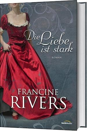 Cover for Francine Rivers · Die Liebe ist stark (Gebundenes Buch) (2022)