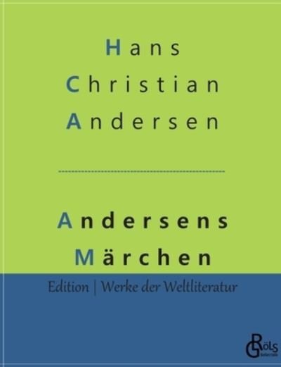 Andersens Marchen: Eine Auswahl der schoensten Marchen - Hans Christian Andersen - Książki - Grols Verlag - 9783966373029 - 7 stycznia 2022