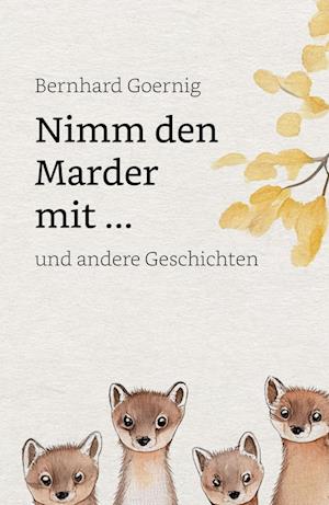 Cover for Bernhard Goernig · Nimm den Marder mit ... (Book) (2024)