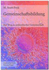 Gemeinschaftsbildung - M. Scott Peck - Bücher - BlÃ¼hende Landschaften e.V - 9783981686029 - 18. September 2014