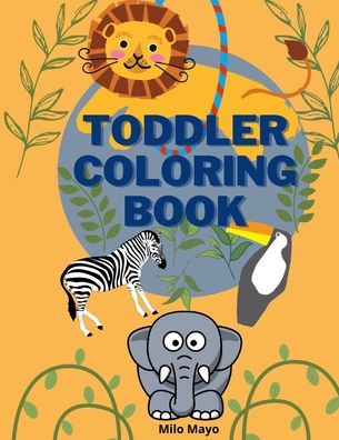 Cover for Milo Mayo · Toddler Coloring Book (Paperback Book) (2021)