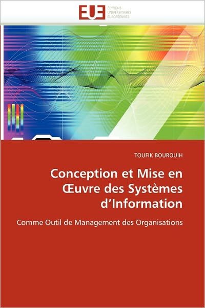 Cover for Toufik Bourouih · Conception et Mise en ?uvre Des Systèmes D'information: Comme Outil De Management Des Organisations (Paperback Bog) [French edition] (2018)