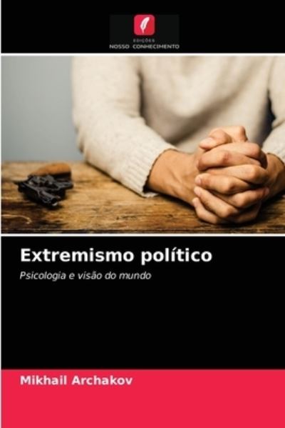 Cover for Mikhail Archakov · Extremismo politico (Paperback Book) (2021)