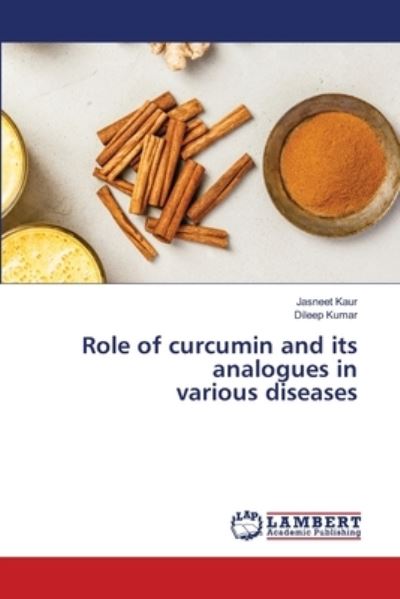 Cover for Jasneet Kaur · Role of curcumin and its analogues in various diseases (Paperback Book) (2021)