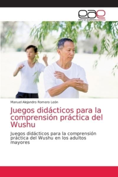 Cover for Manuel Alejandro Romero Leon · Juegos didacticos para la comprension practica del Wushu (Paperback Book) (2021)