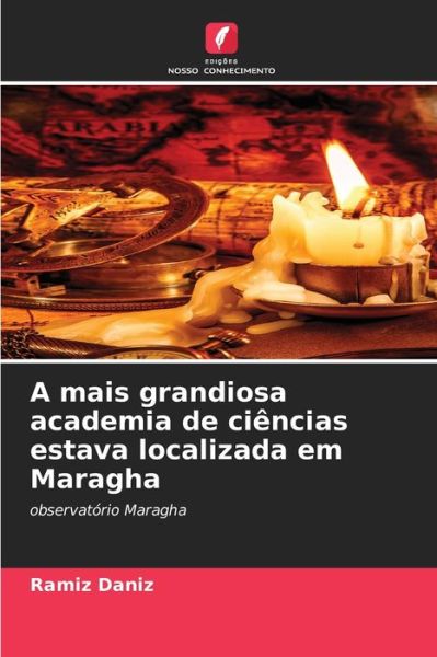 Cover for Ramiz Daniz · A mais grandiosa academia de ciencias estava localizada em Maragha (Paperback Book) (2021)