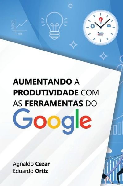 Cover for Agnaldo Dos Santos Cezar · Aumentando a Produtividade com as Ferramentas do Google (Paperback Book) (2021)