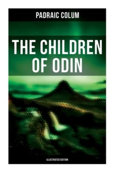 Cover for Padraic Colum · The Children of Odin (Taschenbuch) [Illustrated edition] (2021)