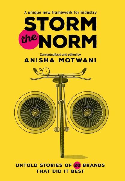 Cover for Anisha Motwani · Storm the Norm: Untold Stories of 20 Brands that Did it Best (Hardcover Book) (2016)