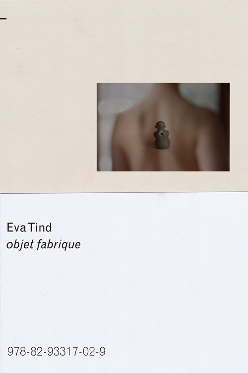 Objet fabriqué - Eva Tind - Kirjat - Gyldendal - 9788293317029 - maanantai 10. maaliskuuta 2014