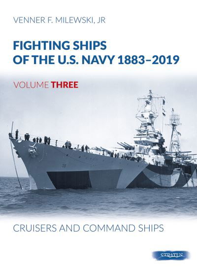 Cover for Venner F Milewski · Fighting Ships Of The U.S.Navy 1883-2019 Volume Three: Cruisers and Command Ships (Hardcover Book) (2021)