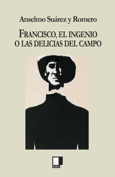 Cover for Anselmo Suarez Y Romero · Francisco, El Ingenio O Las Delicias Del Campo (Paperback Book) (2009)